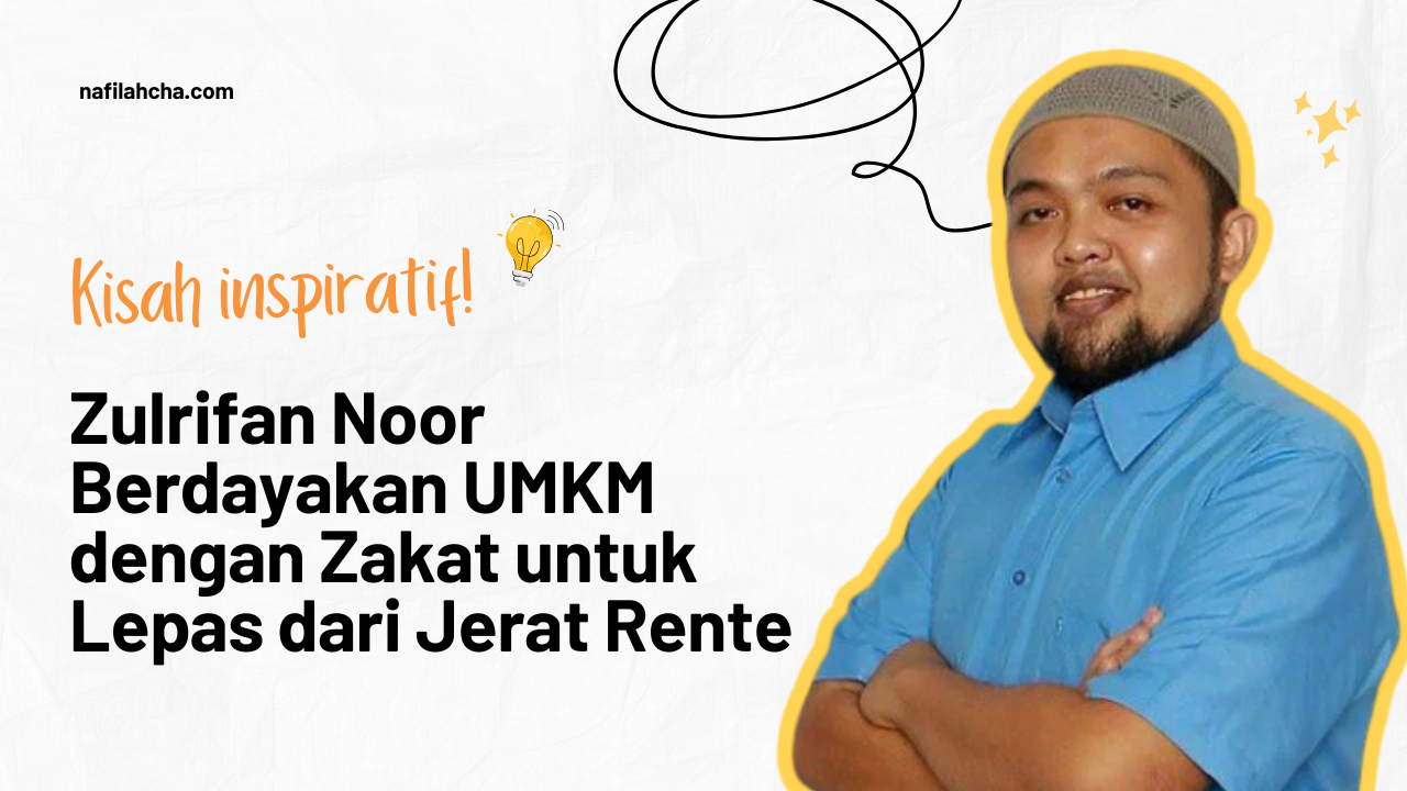 Zulrifan Noor : Sosok Inspiratif ang membantu UMKM di Tabalong keluar dari Jerat Rente